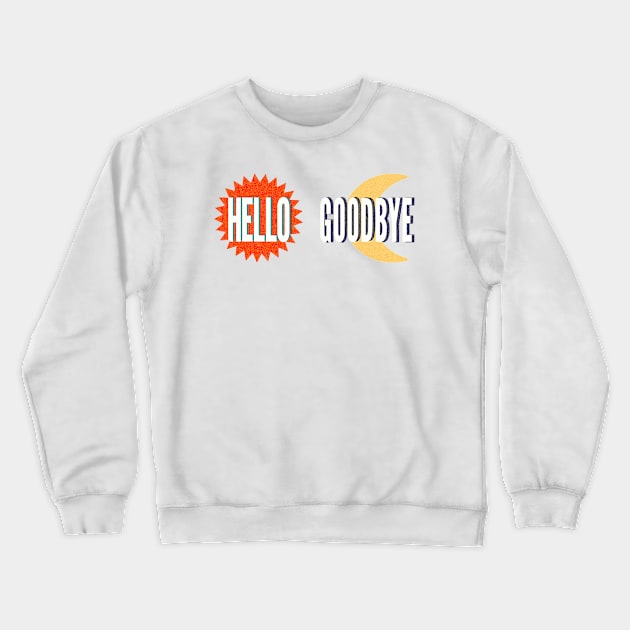 Hello, Goodbye Crewneck Sweatshirt by joshfranke